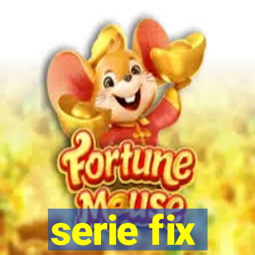 serie fix